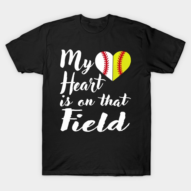 My Heart is on That Field Baseball Shirt Softball Mom T-Shirt by Chicu